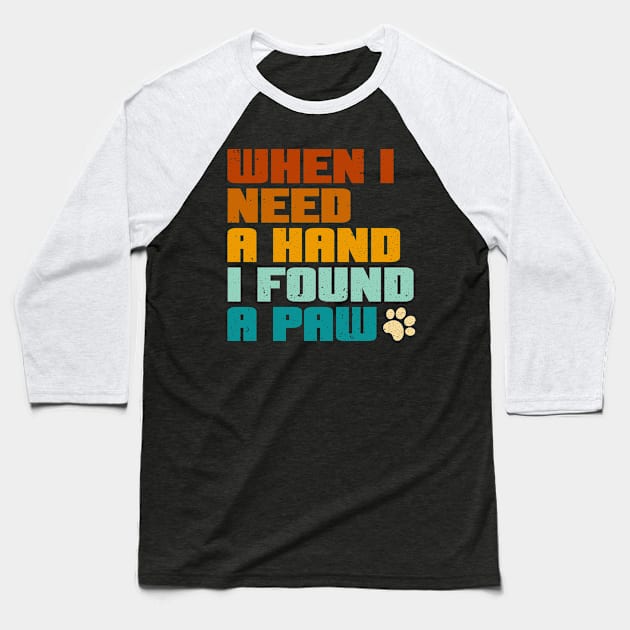 I love Dogs - when i need a hand i found a paw Baseball T-Shirt by Mas To